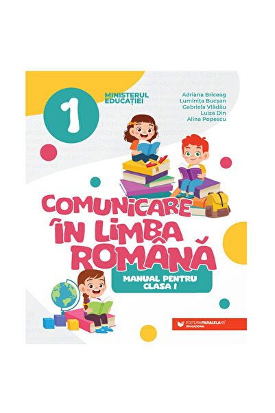 Paralela 45 Textbook for class I. Communication in Romanian, Adriana Briceag,...