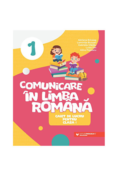 Paralela 45 Communication in Romanian. Class I. workbook, Adriana Briceag, Lu...