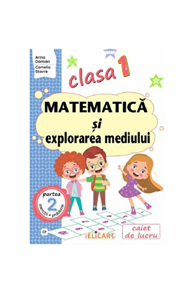 ELICART Matematică și Explorarea Mediului - Clasa I Partea a II-a Caiet (cp) - Arina Damian,