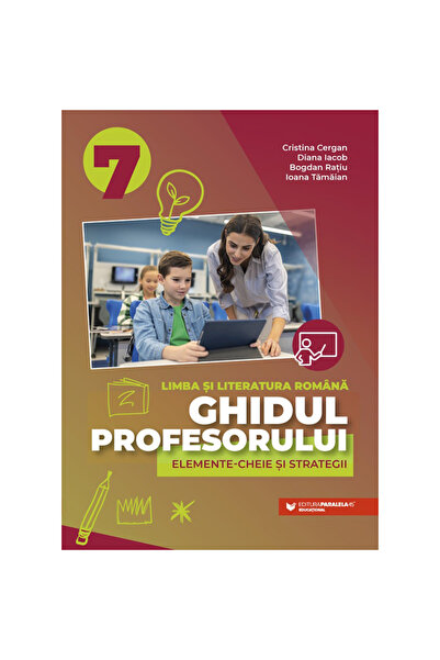 Paralela 45 Ghidul profesorului. Elemente cheie și strategii. Limba și litera...