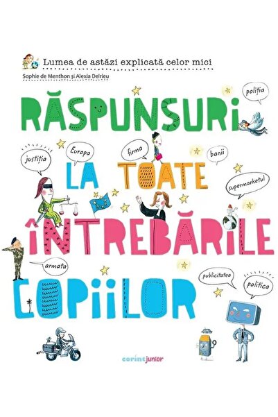 Corint Răspunsuri la toate întrebările copiilor - Sophie De Menthon, Alexia D...
