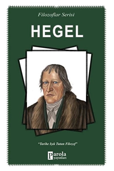 Parola Yayınları Hegel - Filozoflar Serisi - Tarihe Işık Tutan Filozof