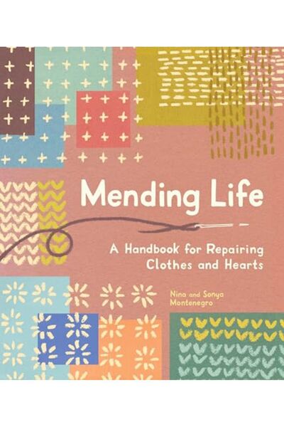 Penguin Random House Mending Life A Handbook For Repairing Clothes And Hearts...