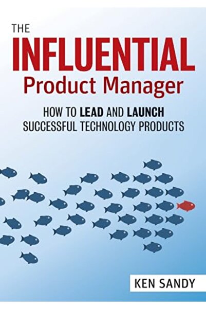 Penguin Random House The Influential Product Manager How To Lead And Launch S...