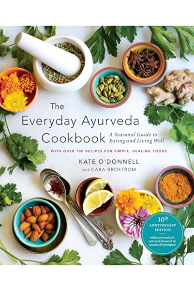 Shambhala Publications Inc The Everyday Ayurveda Cookbook A Seasonal Guide To...