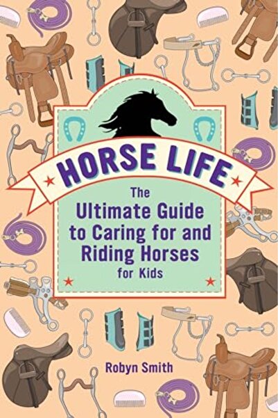 Sourcebook Horse Life The Ultimate Guide To Caring For And Riding Horses For ...