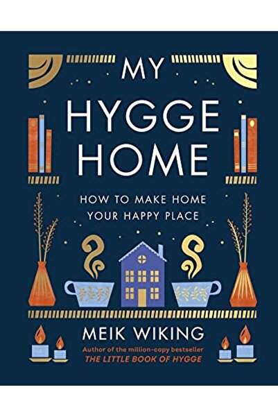 Penguin Life My Hygge Home How To Make Home Your Happy Place