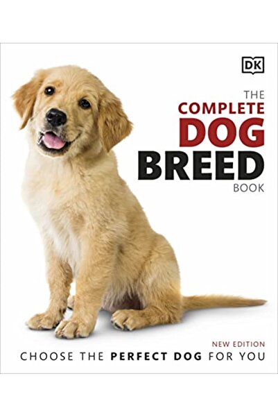 Dorling Kindersley The Complete Dog Breed Book Choose The Perfect Dog For You