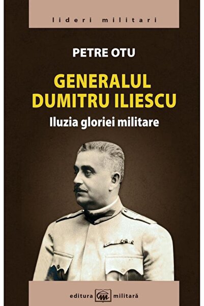 Editura Militara General Dumitru Iliescu. The Illusion of Military Glory