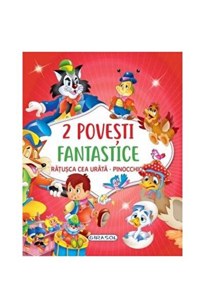 Editura Girasol 2 Povesti fantastice. Ratusca cea urata. Pinocchio