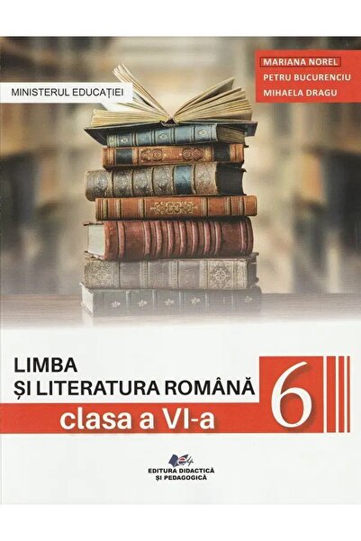Didactica si Pedagogica Limba și literatura română - Clasa a VI-a - Manual