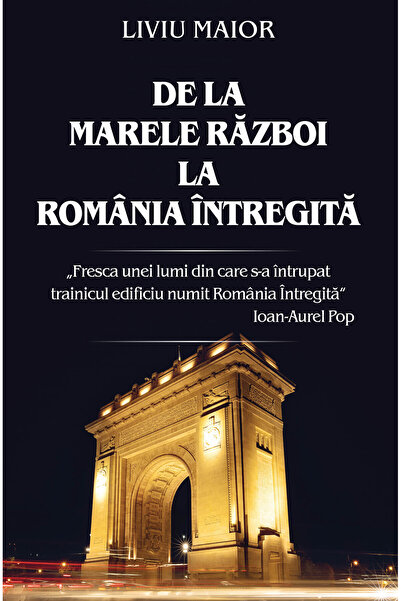 Rao De la marele razboi la Romania intregita
