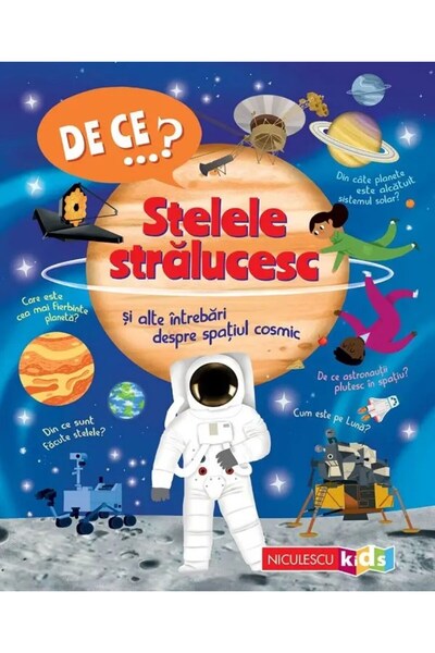 Niculescu DE CE? Stelele strălucesc și alte întrebări despre spațiul cosmic, ...
