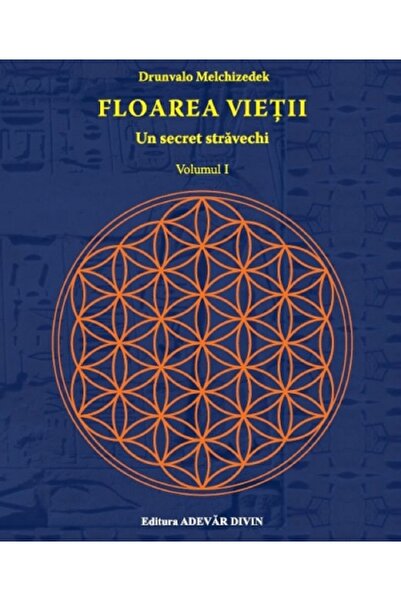 Adevar Divin The Flower of Life, Volume 1, Drunvalo Melchizedek