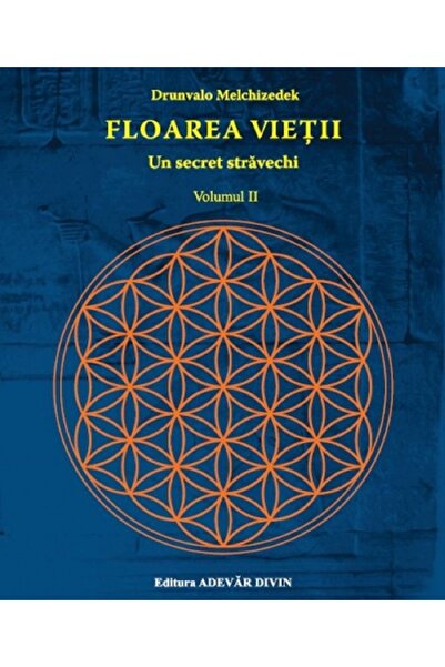 Adevar Divin The Flower of Life, Vol.2, Drunvalo Melchizedek