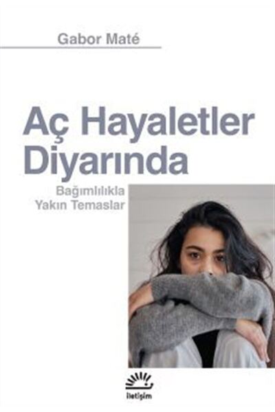 İletişim Yayınları Aç Hayaletler Diyarında & Bağımlılıkla Yakın Temaslar