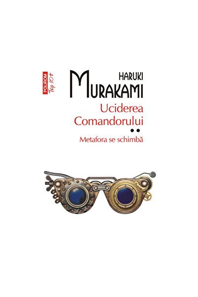 Polirom Uciderea comandantului. Volumul II. Schimbările metaforei (ediție broșată), Haruki Murakami