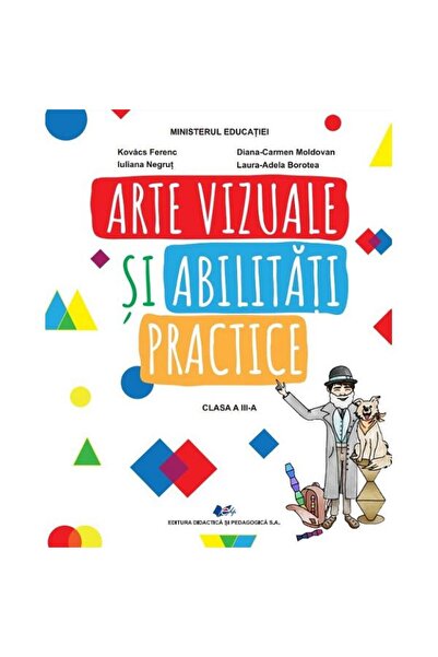 Didactica si Pedagogica Arte vizuale și abilități practice - Clasa a III-a - ...