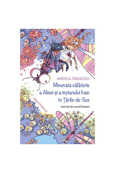 Editura Paralela 45 Minunata călătorie a Almei și a motanului Ivan în Țara de...