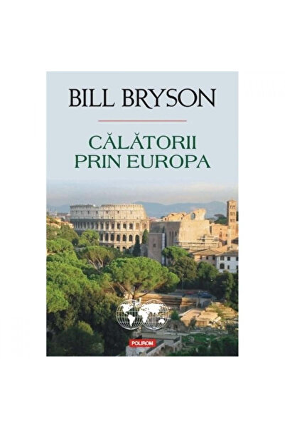 Polirom Пътешествия през Европа - Бил Брайсън