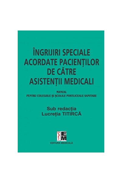 Editura Medicala Îngrijire specială acordată pacienților de către asistente m...