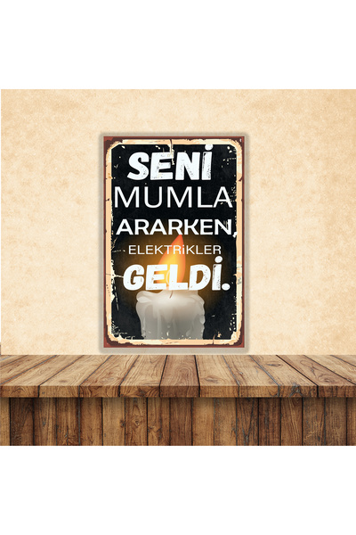 HD POSTER Seni Mumla Ararken Elektrikler Geldi Yazılı 20 x 30 CM MDF Duvar Ta...