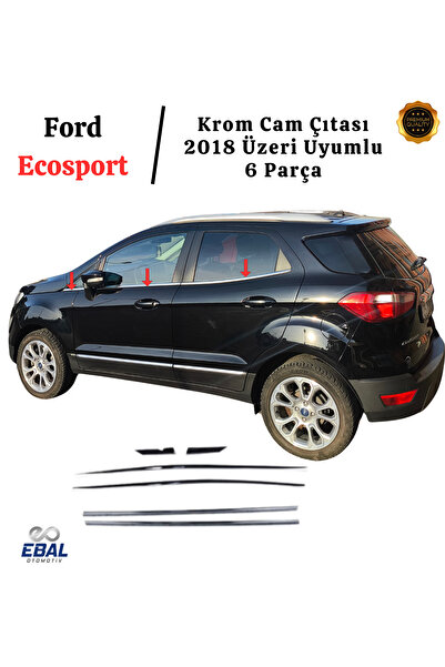 EBAL OTO AKSESUAR Ecosport Krom Cam Çıtası 6 Prç 2018 Ve Üzeri Paslanmaz Çelik