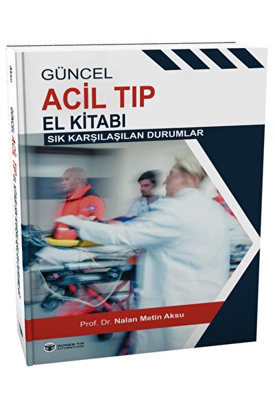 Güneş Tıp Kitabevleri Güncel Acil Tıp El Kitabı (Sık Karşılaşılan Durumlar)