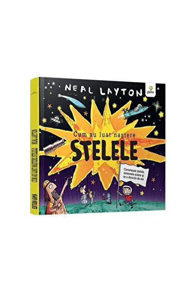 Gama Seria Cum se nasc stelele / Neal Layton