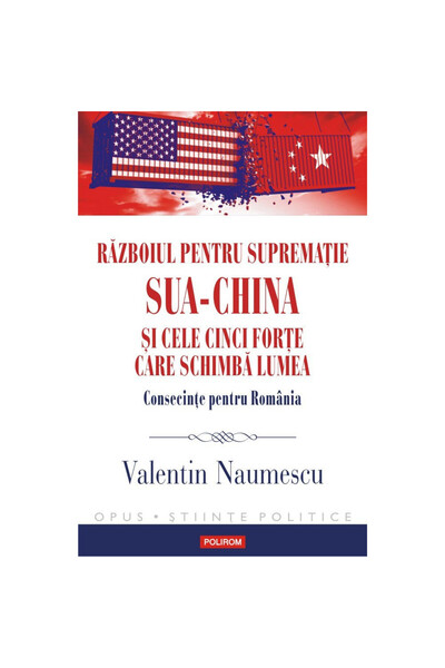 Polirom Războiul SUA-China pentru supremație și cele cinci forțe care schimbă...