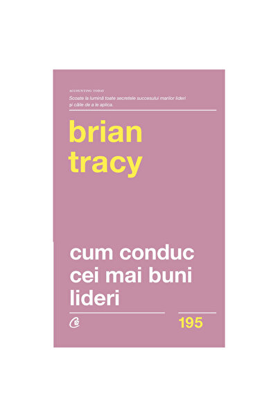 Curtea Veche How the Best Leaders Lead: Proven Techniques for Maximizing Huma...