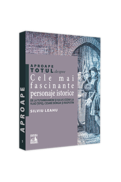 Editura Neverland Almost everything about the most fascinating historical fig...