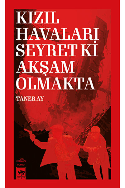Ötüken Neşriyat Kızıl Havaları Seyret Ki Akşam Olmakta