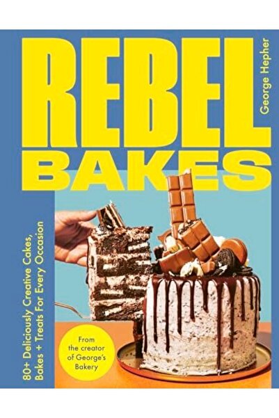 Hachette Rebel Bakes 80 Deliciously Creative Cakes Bakes And Treats For Every...