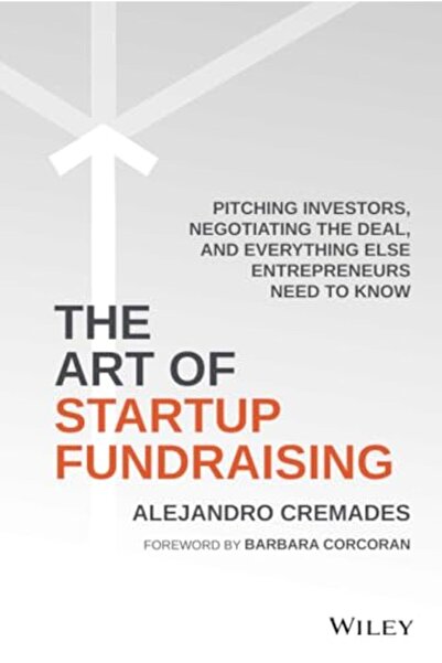 John Wiley The Art Of Startup Fundraising Pitching Investors Negotiating The ...