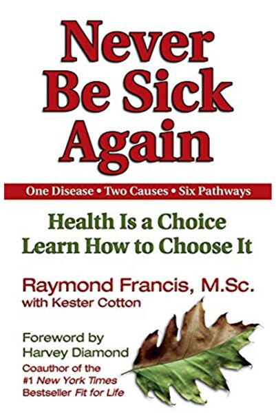 Simon Schuster Never Be Sick Again Health Is A Choice Learn How To Choose It
