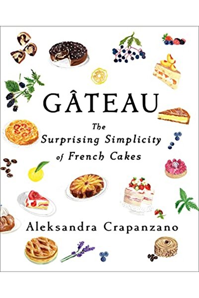 Simon Schuster Gateau The Surprising Simplicity Of French Cakes