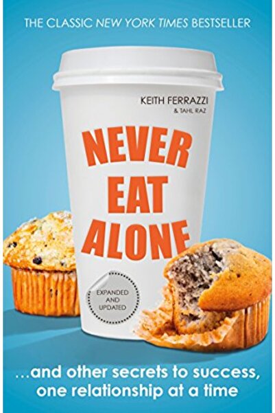 Penguin Random House Never Eat Alone And Other Secrets To Success One Relatio...