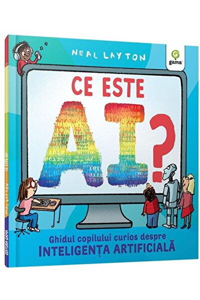 Editura Gama Ce este AI? Ghidul copilului curios despre intelig