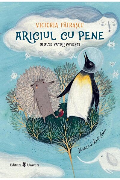 Editura Univers Ariciul cu pene si alte patru povesti, Victoria Pa