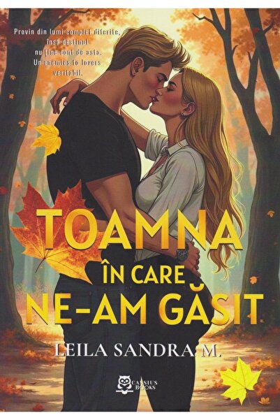Editura Cassius Books Toamna in care ne-am gasit, Leila Sandra M.