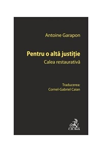 Editura CH Beck Pentru o alta justitie. Calea restaurativa, Cornel