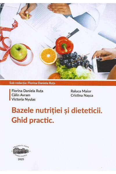 Editura University Press Bazele nutritiei si dieteticii. Ghid practic, Ruta
