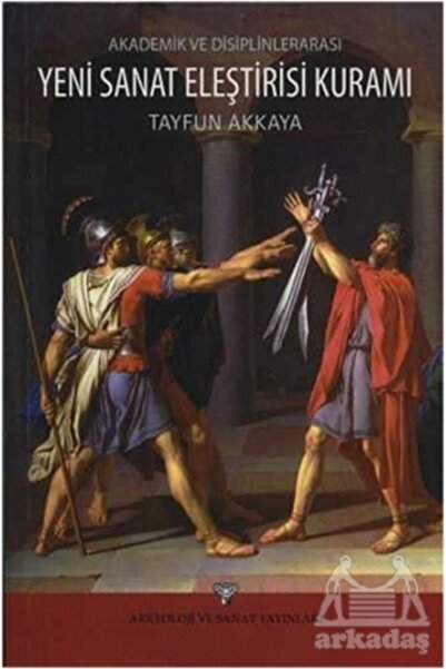 Arkeoloji ve Sanat Yayınları Akademik Ve Disiplinlerarası Yeni Sanat Eleştiri...