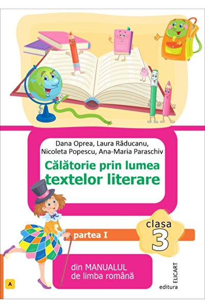 ELICART Călătorie prin lumea textelor literare. Partea I - (A)