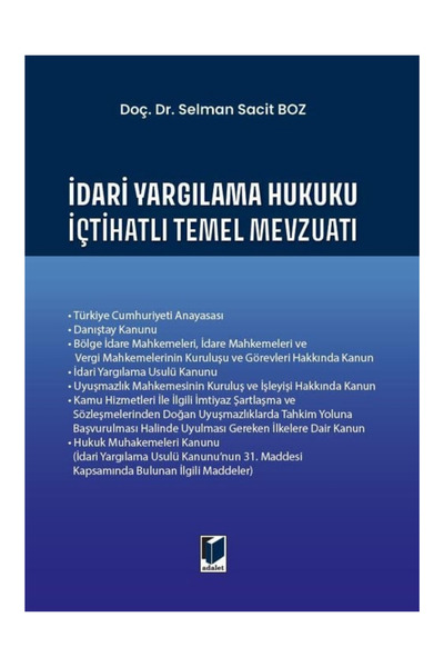 Adalet Yayınevi İdari Yargılama Hukuku İçtihatlı Temel Mevzuatı/ÖZEL BASKILI ...
