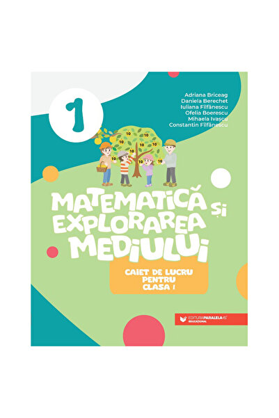 Paralela 45 Matematică și explorare ecologică. Clasa I. Caiet de lucru, Adria...