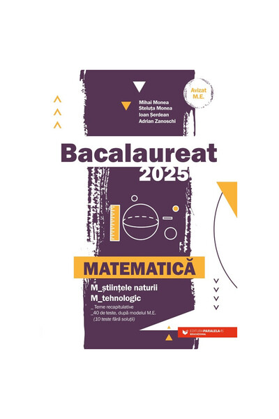 Editura Paralela 45 Matematică. Bacalaureat 2025. Master în științe, Master în tehnologie. Subiecte de recapitulare