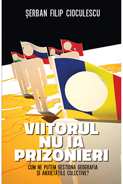 Rao Viitorul nu ia prizonieri. Cum ne putem gestiona geografia si anxietatile...