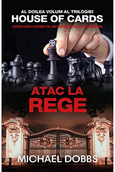 Rao Atac la rege - vol.2 al trilogiei House of cards